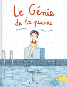 Le Génie de la piscine - Grousson Mathieu ; Cordier Séverine