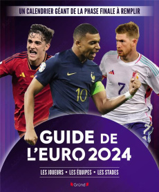 Guide de l'Euro. Les joueurs, les équipes, les stades, Edition 2024 - Delattre Mathieu