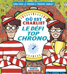 Où est Charlie ? Le défi top chrono - Handford Martin ; Mignot Christine