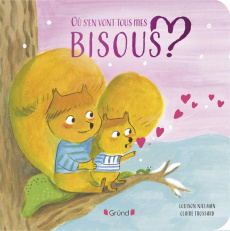 Où s'en vont tous mes bisous ? - Nielman Louison ; Frossard Claire