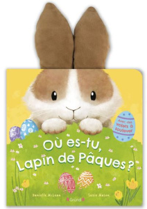 Où es-tu, lapin de Pâques ? Avec des volets à soulever - McLean Danielle ; Mason Suzie