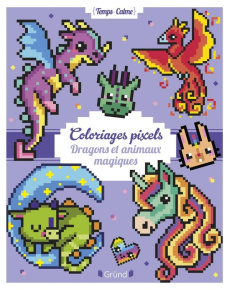 Coloriages pixels. Dragons et animaux magiques - Varone Eugénie