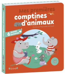 Mes premières comptines d'animaux - Michaud Raphaëlle