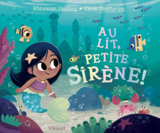 Au lit, petite sirène ! - Fielding Rhiannon ; Chatterton Chris ; Mouraux Mar
