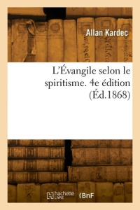 L'EVANGILE SELON LE SPIRITISME. 4E EDITION - KARDEC ALLAN