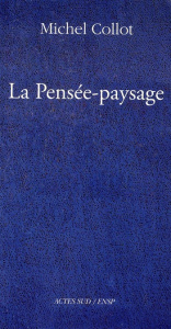 La pensée-paysage. Philosophie, arts, littérature - Collot Michel