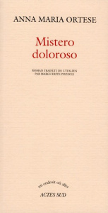 Mistero Doloroso - Ortese Anna-Maria ; Pozzoli Marguerite