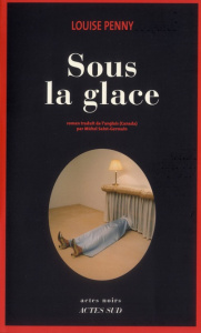 Sous la glace - Penny Louise ; Saint-Germain Michel
