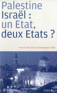 Palestine/Israël : un Etat, deux Etats ? - Vidal Dominique