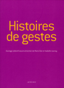 Histoires de gestes - Glon Marie ; Launay Isabelle