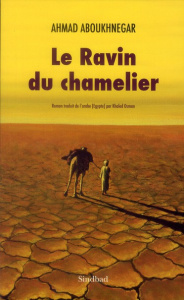 Le Ravin du chamelier - Abü Hunaygar Ahmad ; Osman Khaled