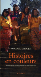 Histoires en couleurs - Choden Kunzang ; Bastide-Foltz Sophie