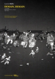 Demain, demain. Nanterre, bidonville de la folie 1962-1966 - Maffre Laurent ; Hervo Monique