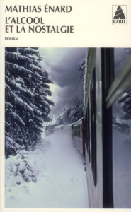 L'alcool et la nostalgie - Enard Mathias