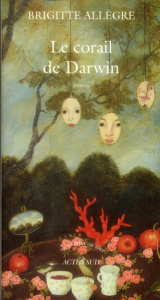 Le corail de Darwin - Allègre Brigitte