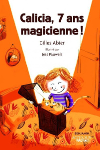 Calicia, sept ans, magicienne ! - Abier Gilles ; Pauwels Jess