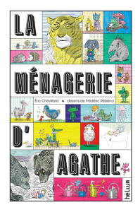 La ménagerie d'Agathe - Chevillard Eric ; Rébéna Frédéric