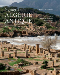 Voyage en Algérie antique - Ferranti Ferrante ; Fernandez Dominique ; Christol