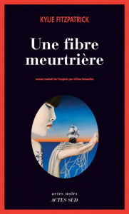 Une fibre meurtrière - Fitzpatrick Kylie ; Schwaller Céline