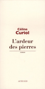 L'ardeur des pierres - Curiol Céline