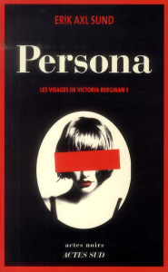 Les visages de Victoria Bergman Tome 1 : Persona - Sund Erik Axl ; Cassaigne Rémi