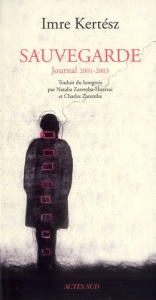 Sauvegarde. Journal 2001-2003 - Kertész Imre ; Zaremba-Huzsvai Natalia ; Zaremba C