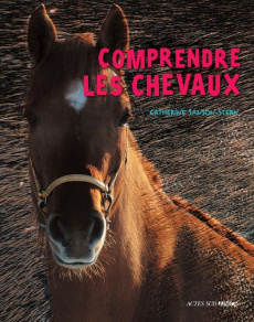 Comprendre les chevaux - Sanson-Stern Catherine