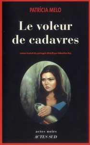Le voleur de cadavres - Melo Patricia ; Roy Sébastien