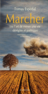 Marcher. (Ou l'art de mener une vie déréglée et poétique) - Espedal Tomas ; Sinding Terje