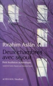 Deux chambres avec séjour. Petit feuilleton domestique - Aslan Ibrahim ; Dujols Stéphanie