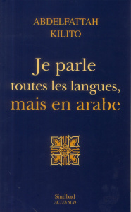 Je parle toutes les langues, mais en arabe - Kilito Abdelfattah