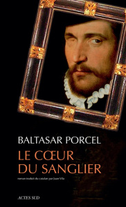 Le coeur du sanglier - Porcel Baltasar ; Vila Juan