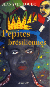 Pépites brésiliennes - Loude Jean-Yves ; Lièvre Viviane