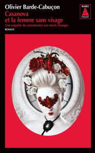 Une enquête du commissaire aux morts étranges : Casanova et la femme sans visage - Barde-Cabuçon Olivier
