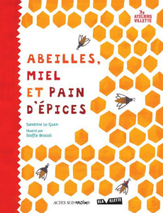 Abeilles, miel et pain d'épices - Le Guen Sandrine ; Brocoli Steffie