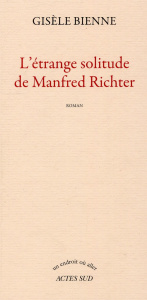 L'étrange solitude de Manfred Richter - Bienne Gisèle