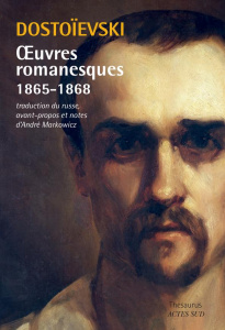 Oeuvres romanesques 1865-1868. Crime et Châtiment ; Le Joueur ; L'Idiot - Dostoïevski Fédor Mikhaïlovitch ; Markowicz André