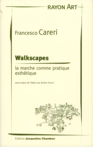 Walkspaces. La marche comme pratique esthétique - Careri Francesco ; Orsoni Jérôme