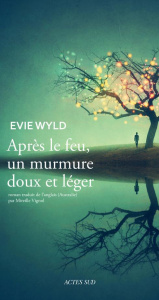 Après le feu, un murmure doux et léger - Wyld Evie ; Vignol Mireille