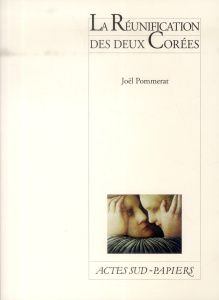 La réunification des deux Corées - Pommerat Joël