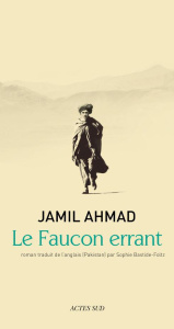 Le faucon errant - Ahmad Jamil ; Bastide-Foltz Sophie