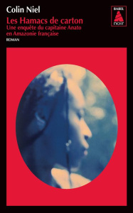 Les hamacs de carton. Une enquête du capitaine Anato en Amazonie française - Niel Colin