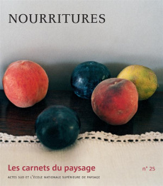 Les carnets du paysage N° 25 : Nourritures - Besse Jean-Marc ; Tiberghien Gilles A.