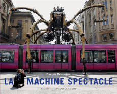 La Machine spectacle. Edition bilingue français-anglais - Delarozière François ; Freydefont Marcel ; Peduzzi