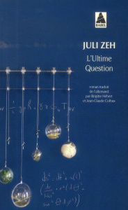 L'Ultime Question - Zeh Juli ; Hébert Brigitte ; Colbus Jean-Claude