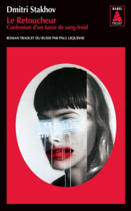 Le Retoucheur. Confession d'un tueur de sang-froid - Stakhov Dmitri ; Lequesne Paul