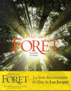 Il était une forêt. D'après le film de Luc Jacquet - Hallé Francis ; Jacquet Luc
