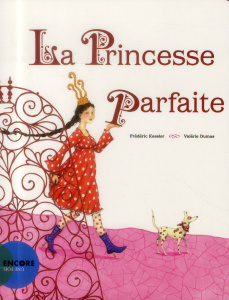 La princesse parfaite - Kessler Frédéric ; Dumas Valérie