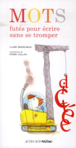 Mots futés pour écrire sans se tromper - Derouineau Claire ; Caillou Pierre