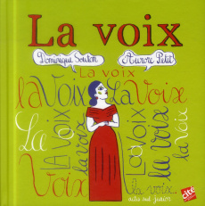 La voix - Souton Dominique ; Petit Aurore ; Henrich-Bernardo